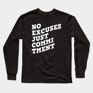 No Excuses Just Commitment Long Sleeve T-Shirt